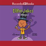 EllRay Jakes is magic! cover image