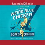 The case of the weird blue chicken : the next misadventure cover image
