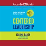 Centered leadership. Leading with Purpose, Clarity, and Impact cover image