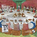 Medieval mysteries. The History Behind the Myths of the Middle Ages cover image