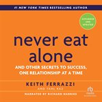 Never eat alone, expanded and updated. And Other Secrets to Success, One Relationship at a Time cover image
