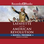 Lafayette and the american revolution cover image