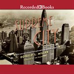 Supreme city : how jazz age Manhattan gave birth to modern America cover image
