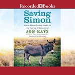 Saving simon. How a Rescue Donkey Taught Me the Meaning of Compassion cover image