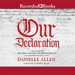 Our declaration. A Reading of Declaration of Independence in Defense of Equality cover image