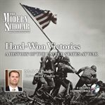 Hard won victories. A History of the United States at War cover image
