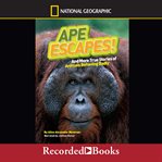 Ape escapes. And More True Stories of Animals Behaving Badly cover image