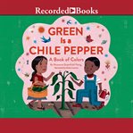 Green is a chile pepper : a book of colors cover image