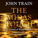 The midas touch. The Strategies That Have Made Warren Buffet America's Pre-eminent Investor cover image