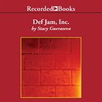 Def jam, inc.. Russell Simmons, Rick Rubin, and the Extraordinary Story of the World's Most Influential Hip-Hop Lab cover image