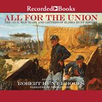All for the union. The Civil War Diary and Letters of Elisha Hunt Rhodes cover image