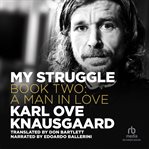 My struggle, book 2 : a man in love cover image