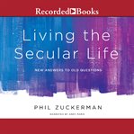 Living the secular life. New Answers to Old Questions cover image
