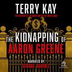 The kidnapping of Aaron Greene cover image