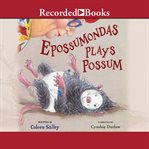 Epossumondas plays possum cover image