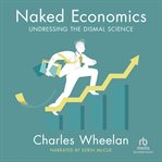 Naked economics. Undressing the Dismal Science cover image