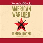 American warlord. A True Story cover image
