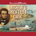 Lincoln's greatest case. The River, The Bridge, and The Making of America cover image