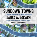 Sundown towns. A Hidden Dimension of American Racism cover image