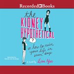The kidney hypothetical. Or How to Ruin Your Life in Seven Days cover image