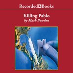 Killing Pablo : The Hunt for the World's Greatest Outlaw cover image