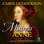 Mistress anne : the exceptional life of anne boleyn cover image