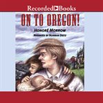 On to Oregon! cover image