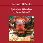 Spineless wonders : strange tales from the invertebrate world cover image