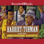 Harriet Tubman and the underground railroad cover image