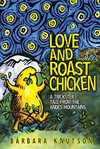 Love and roast chicken. A Trickster Tale from the Andes Mountains cover image