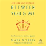 Between you and me. Confessions of Comma Queen cover image