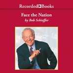 Face the nation : my favorite stories from the first 50 years of the award-winning news broadcast cover image