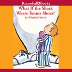 What if the shark wears tennis shoes? cover image