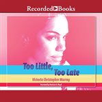 Too little, too late cover image