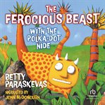 The ferocious beast with the polka-dot hide cover image
