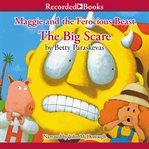 Maggie and the ferocious beast : the big scare cover image