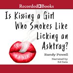 Is kissing a girl who smokes like licking an ashtray? cover image