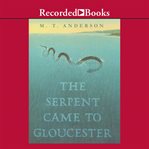 The serpent came to gloucester cover image