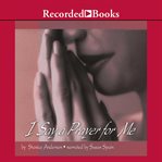 I say a prayer for me : one woman's life of faith and triumph cover image