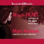 Witch hunt: mysteries of the salem witch trials cover image