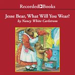 Jesse bear, what will you wear? cover image