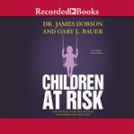 Children at risk. The Battle for the Hearts and Minds of Our Kids cover image