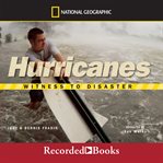 Witness to disaster : hurricanes cover image