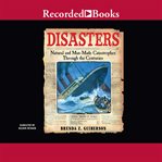 Disasters. Natural and Man-Made Catastrophes Through the Centuries cover image