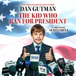The kid who ran for president cover image