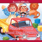 Raggedy Ann and Andy : school day adventure cover image