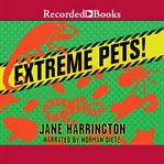 Extreme pets! cover image