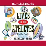 Lives of the athletes. Thrills, Spills (and What the Neighbors Thought) cover image