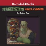 Frankenstein makes a sandwich cover image
