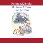 Mr. putter & tabby take the train cover image